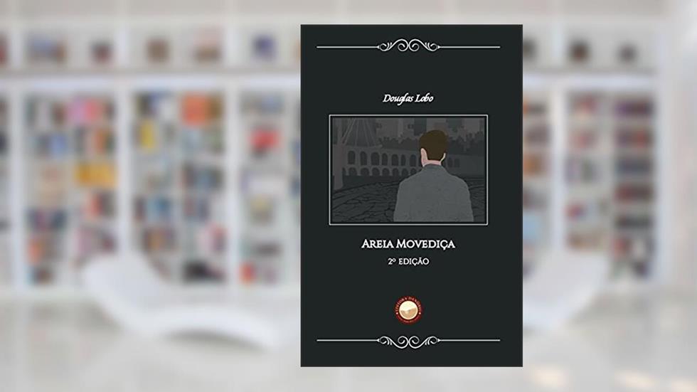 Areia Movediça (literatura brasileira contemporânea), do autor Douglas Lobo