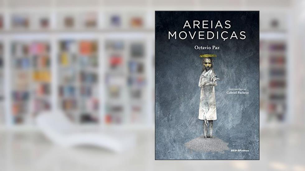 Areias movediças (Quem lê sabe por quê), do autor Octavio Paz