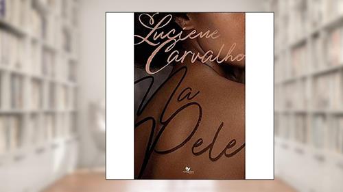 Capa de NA PELE, do autor Luciene Carvalho