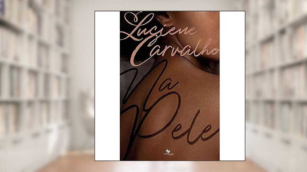 NA PELE, do autor Luciene Carvalho