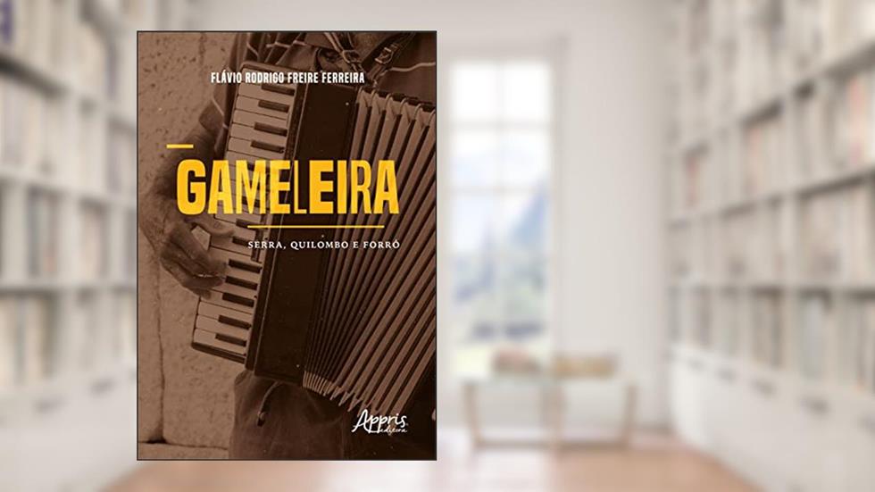 Gameleira: Serra, Quilombo e Forró, do autor Flávio Rodrigo Freire Ferreira
