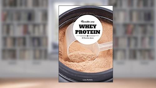 Capa de 30 Receitas Doces e Saudáveis com Whey Protein, do autor Luiza Rufatto