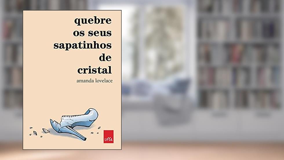 Quebre os seus sapatinhos de cristal (Você é o seu próprio conto de fadas), do autor Amanda Lovelace