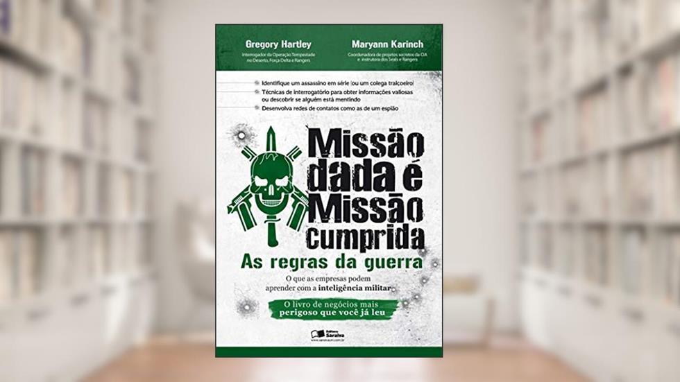 Missão dada é missão cumprida: As regras da guerra, do autor Gregory Hartley; Maryann Karinch