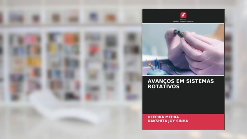 AVANÇOS EM SISTEMAS ROTATIVOS, do autor Deepika Mehra; Dakshita Joy Sinha
