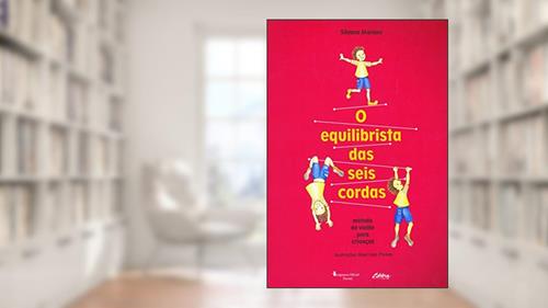 Capa de O Equilibrista das Seis Cordas: Método de Violão Para Crianças, do autor Silvana Mariani