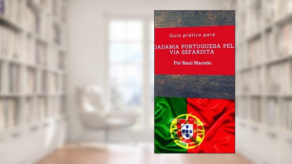 GUIA PRÁTICO PARA CIDADANIA PORTUGUESA PELA VIA SEFARDITA, do autor Rani Macedo
