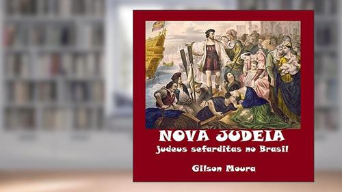Capa de NOVA JUDEIA: Judeus sefarditas no Brasil, do autor Gilson Moura