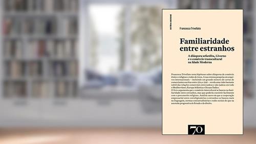Capa de Familiaridade Entre Estranhos: a Diáspora Sefardita, Livorno e o Comércio Transcultural na Idade Moderna, do autor Francesca Trivellato