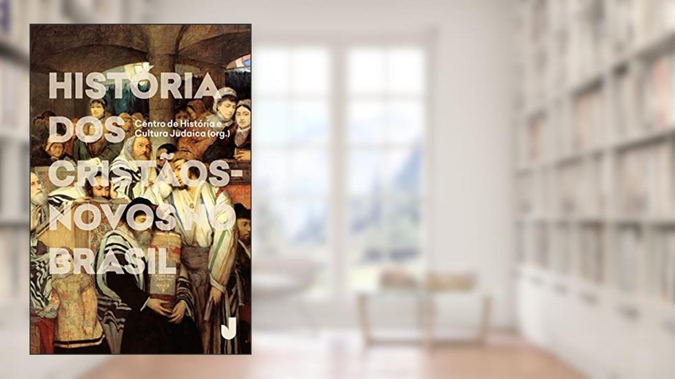 História dos cristãos-novos no Brasil, do autor CHCJ