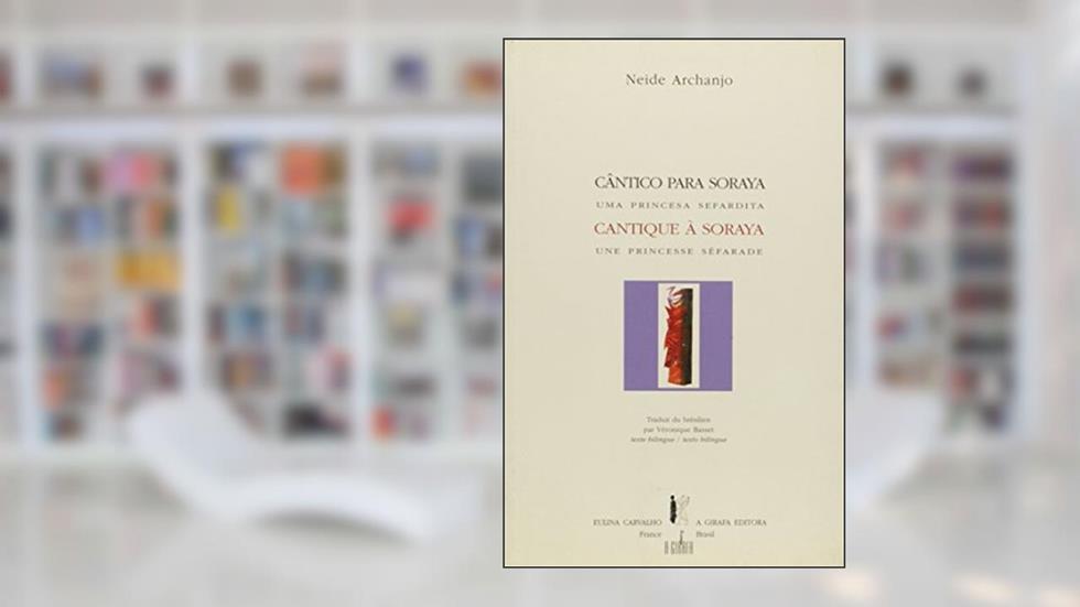 Cântico Para Soraya. Uma Princesa Sefardita, do autor Neide Archanjo