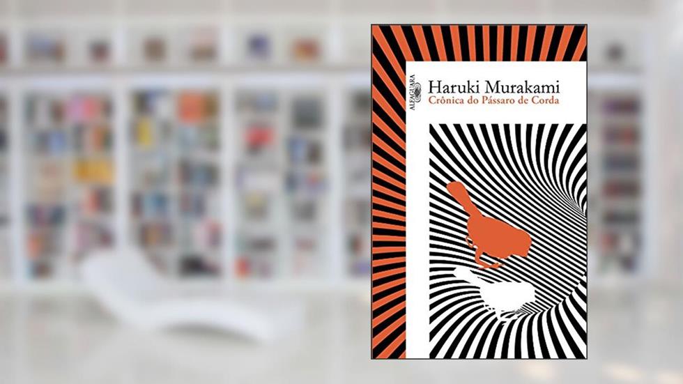 Crônica do Pássaro de Corda, do autor Haruki Murakami