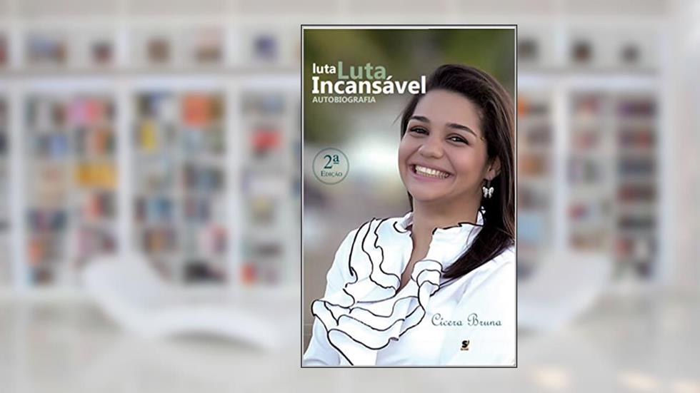 Uma Luta Incansável, do autor Cicera Bruna