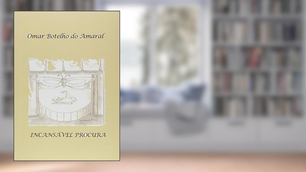 Incansável Procura, do autor Omar Botelho do Amaral