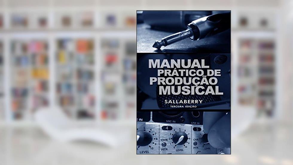 Manual Prático de Produção Musical, do autor Sallaberry