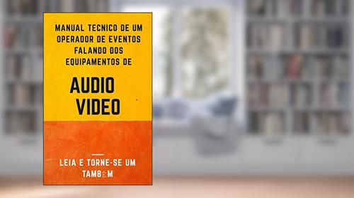 Capa de Equipamentos de eventos profissionais, SOM e TELÃO.: O único tutorial passo a passo para você entender e aprender., do autor Anselmo Macedo