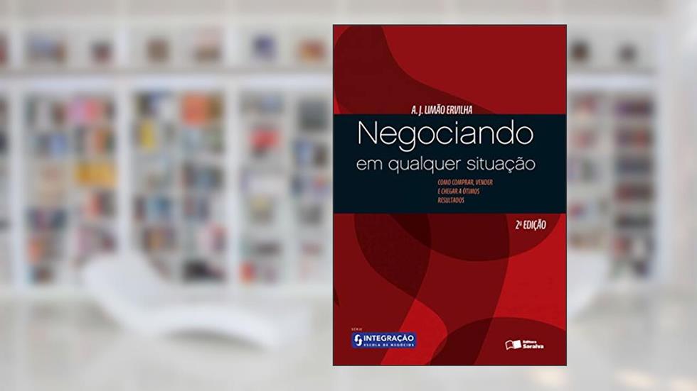 Negociando em qualquer situação: Como comprar, vender e chegar a ótimos resultados, do autor Antônio de Jesus Limão Ervilha