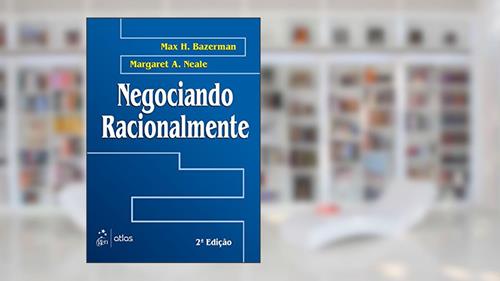 Capa de Negociando Racionalmente, do autor Max H. Bazerman; Margaret A Neale