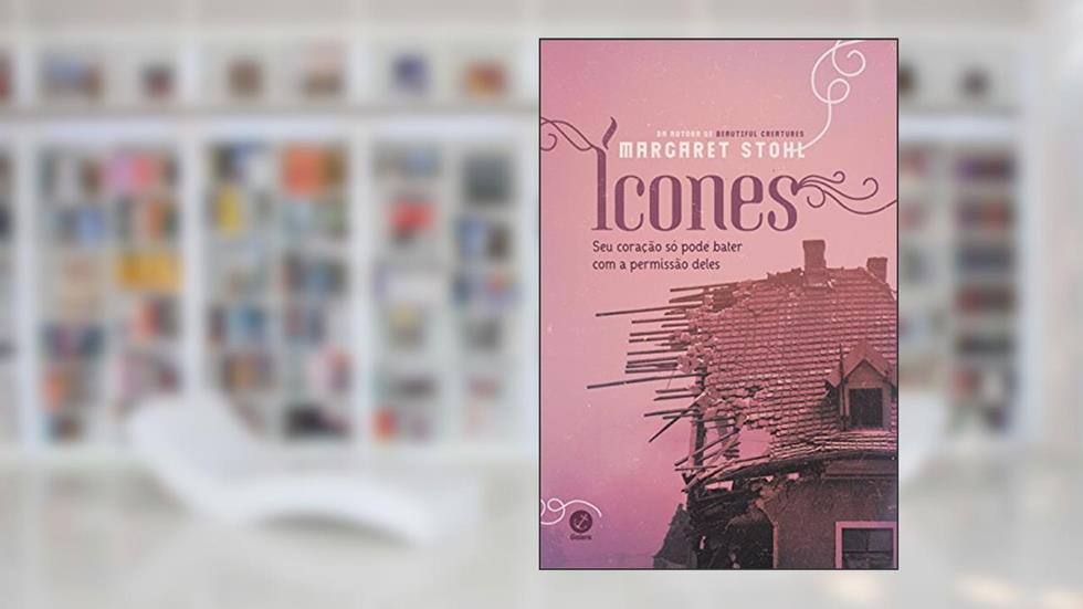 Ícones: Seu coração só pode bater com a permissão deles, do autor Margaret Stohl