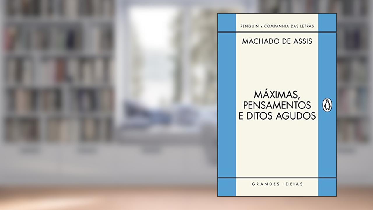 Máximas, pensamentos e ditos agudos, do autor Machado de Assis