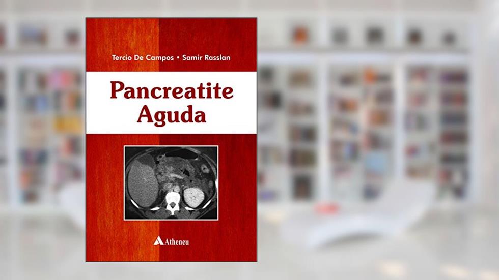 Pancreatite Aguda, do autor Samir Rasslan; Tércio de Campos