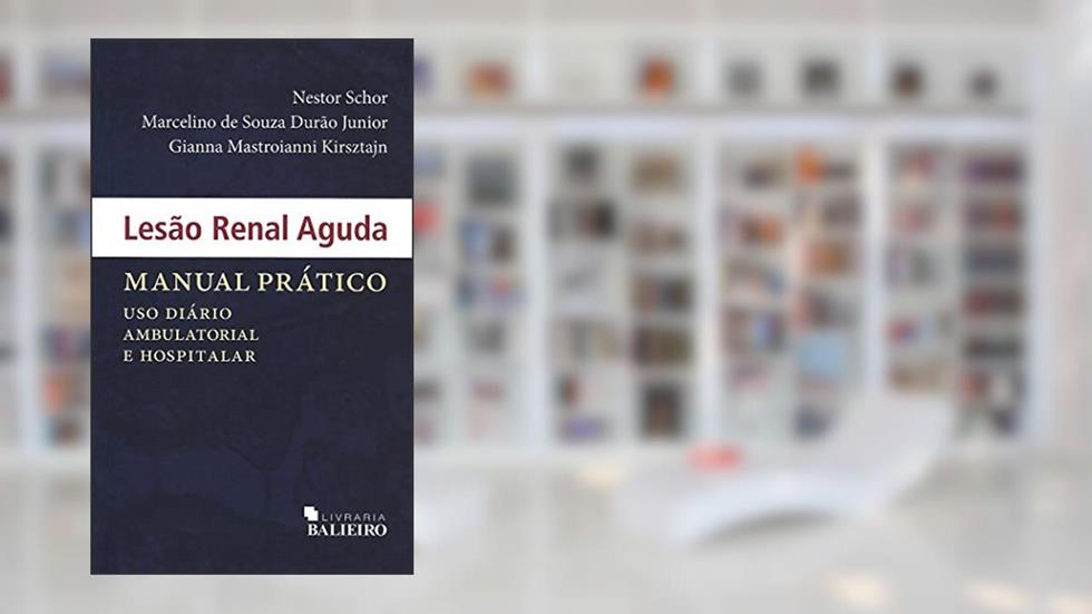 Lesão Renal Aguda: Manual Prático, do autor Nestor Schor