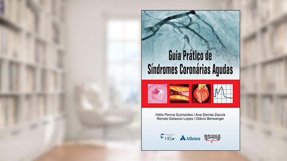 Guia Prático de Síndromes Coronárias Agudas, do autor Hélio Penna Guimarães; Ana Denise Zazula; Renato Delascio Lopes; Otávio Berwanger