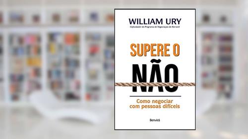 Capa de Supere O Não: Como negociar com pessoas difíceis, do autor William Ury
