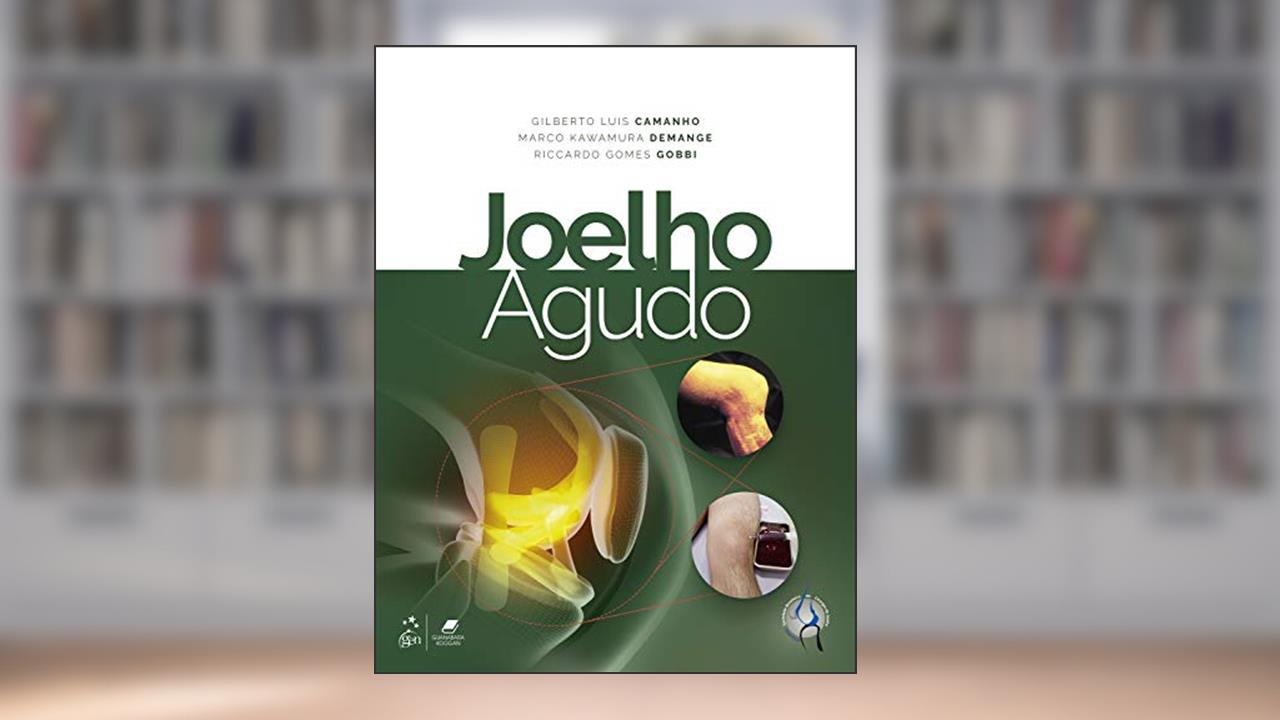 Joelho Agudo, do autor Gilberto Luis CAMANHO; Marco Kawamura DEMANGE; Riccardo Gomes GOBBI