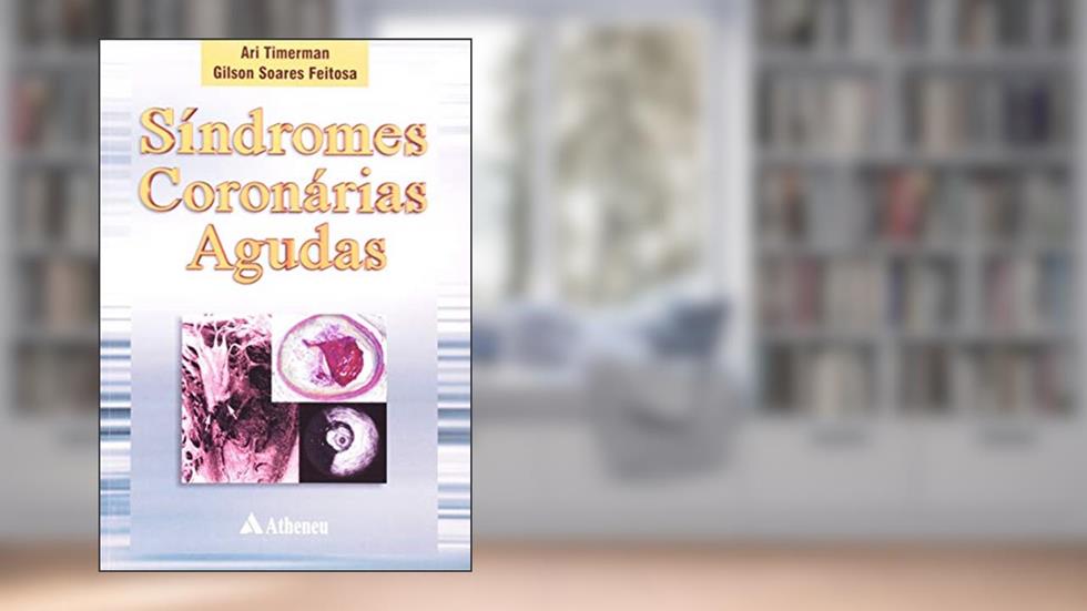 Síndrome Coronárias Agudas, do autor Ari Timerman; Gilson Soares Feitosa