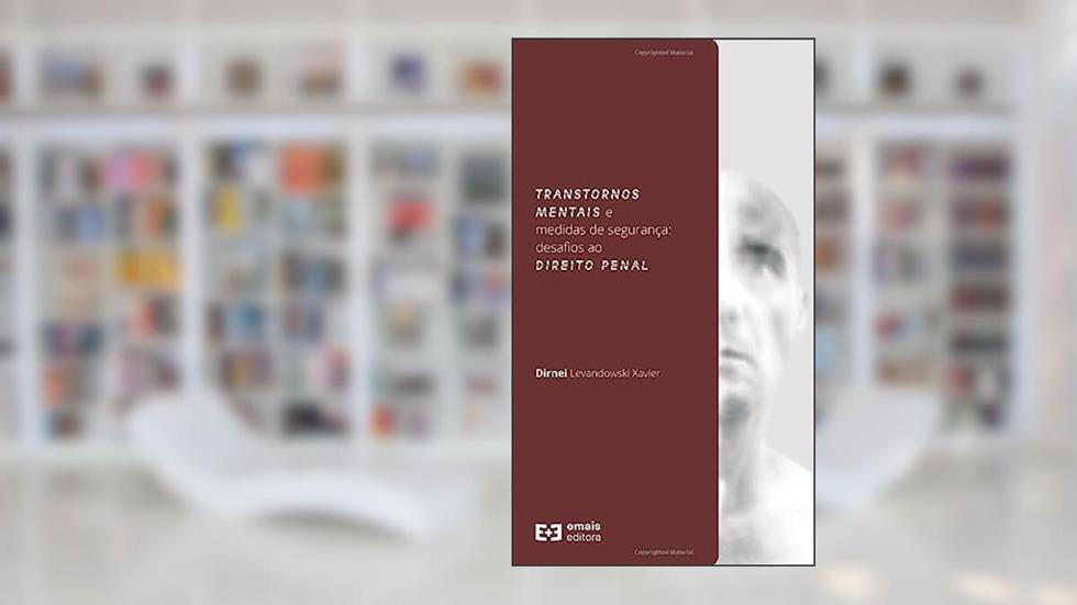 Transtornos Mentais E Medidas De Segurança: Desafios Ao Direito Penal, do autor Dirnei Levandowski Xavier