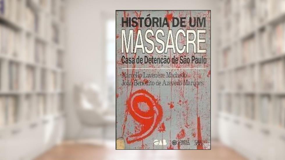 Historia De Um Massacre: Casa De Detencao De Sao Paulo (Portuguese Edition), do autor Marcello Lavenãfâfã,Â¨Re Machado
