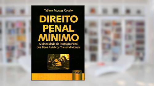 Capa de Direito Penal Mínimo - A Idoneidade da Proteção Penal dos Bens Jurídicos Transindividuais, do autor Tatiana Moraes Cosate