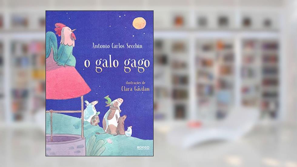 O galo gago, do autor Antonio Carlos Secchin