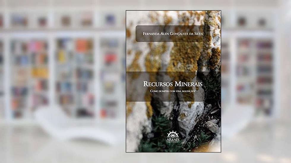 Recursos Minerais: Como Romper com Essa Maldição?, do autor Fernanda Alen Gonçalves da Silva