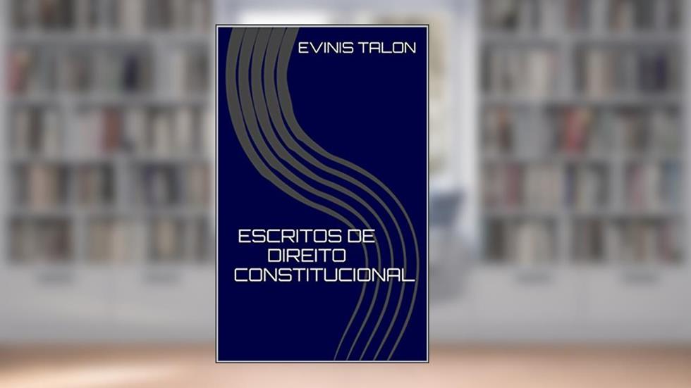 Escritos de Direito Constitucional, do autor Evinis Talon