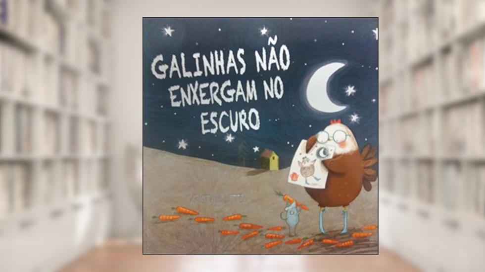 Galinhas não enxergam no escuro, do autor Kristyna Litten