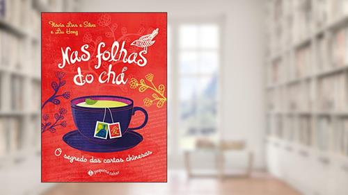 Capa de Nas folhas do chá (Nova edição): O segredo das cartas chinesas, do autor Flávia Lins e Silva; Liu Hong