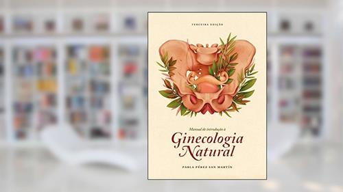 Capa de Manual de introdução à Ginecologia Natural, do autor Pabla Pérez San Martín