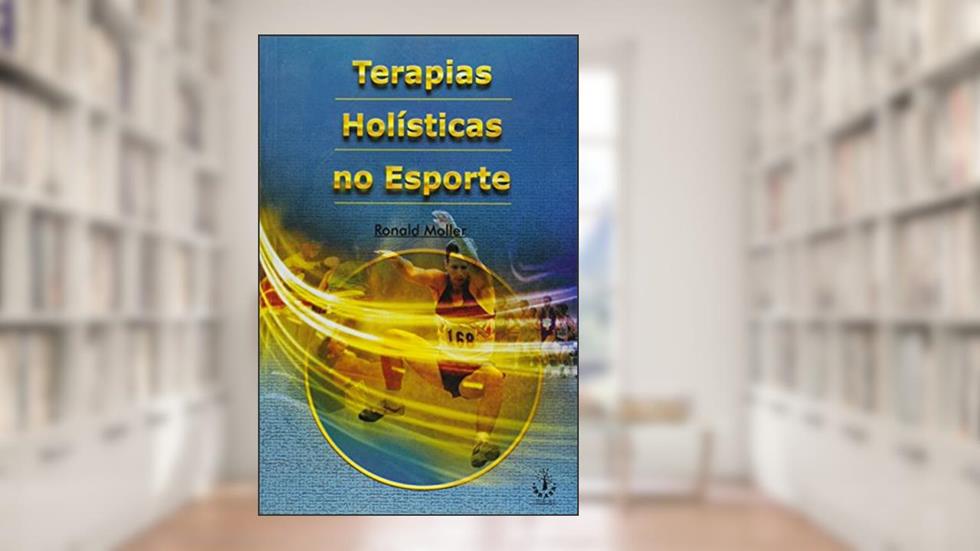 Terapias Holísticas no Esporte, do autor Ronald Moller