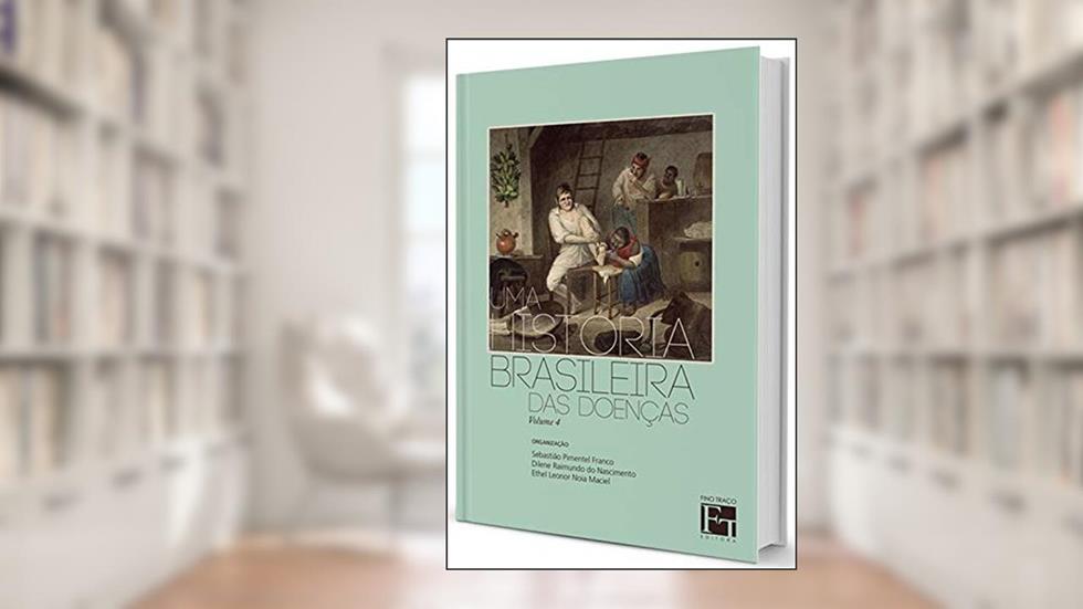 Uma Historia Brasileira das Doenças - Volume 4, do autor Sebastião Pimentel Franco