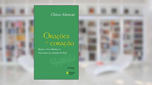 Capa de Orações do coração: Rezar a Ave-Maria e o Pai-nosso no mundo de hoje, do autor Chico Alencar