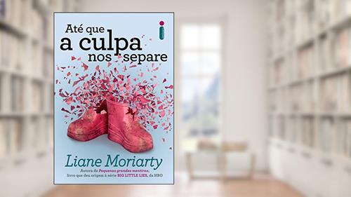 Capa de Até que a culpa nos separe, do autor Liane Moriarty