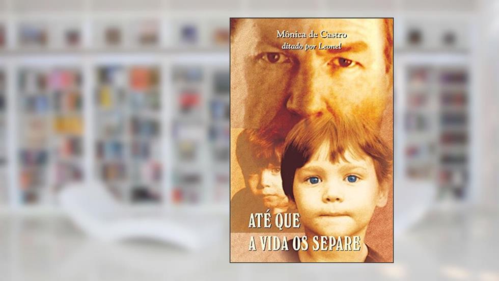 Até que a Vida os Separe, do autor Mônica de Castro