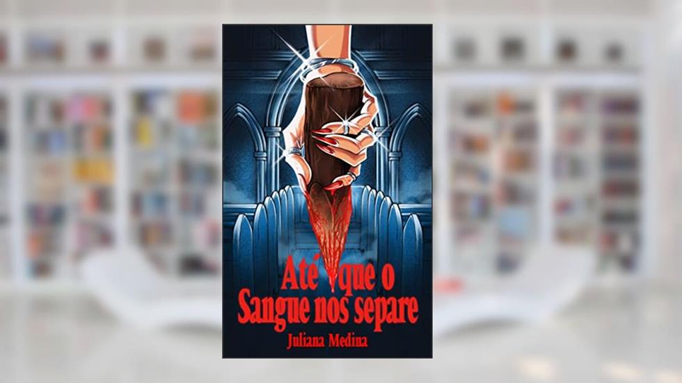 Até que o sangue nos separe, do autor Juliana Medina