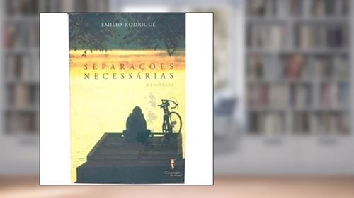 Capa de Separações Necessárias: Memórias, do autor Emilio Rodrigué