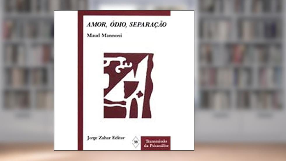 Amor, Ódio, Separação, do autor Maud Mannoni