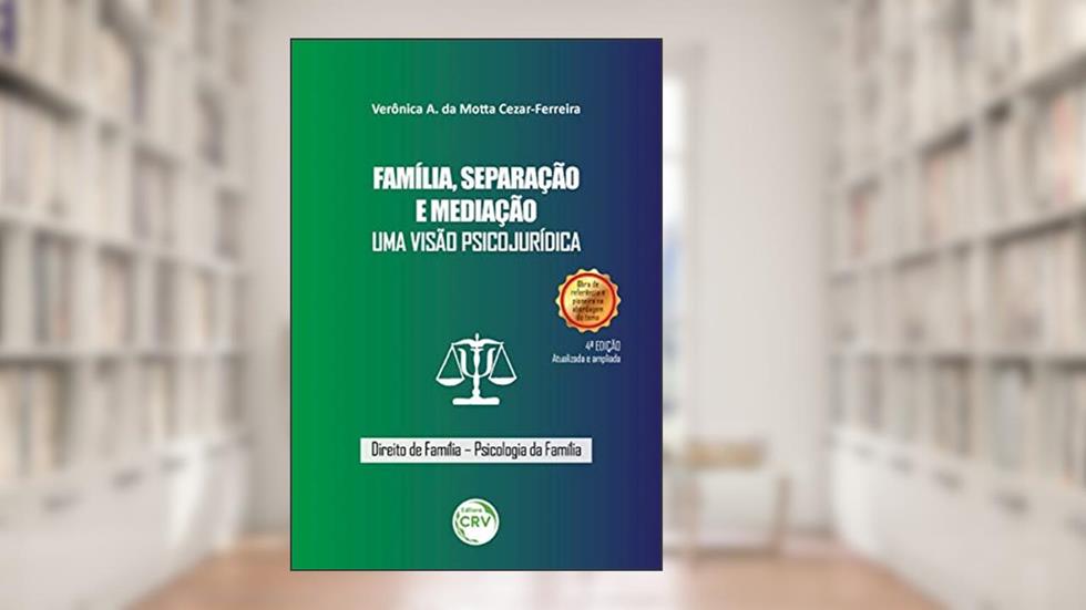 Família, separação e mediação: uma visão psicojurídica, do autor Verônica A. da Motta Cezar-Ferreira
