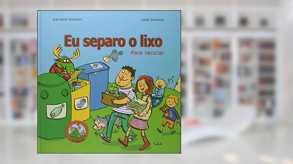 Eu Separo O Lixo Para Reciclar, do autor Joelle Dreidemy