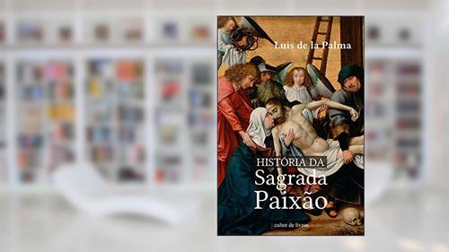Capa de História da Sagrada Paixão, do autor Luis Palma